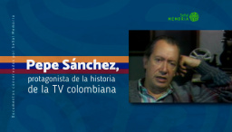 Pepe Sánchez, protagonista de la historia de la TV colombiana.